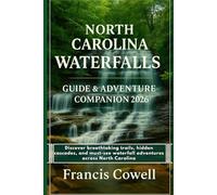 North Carolina Waterfalls Guide & Adventure Companion 2026: Discover breathtaking trails, hidden cascades, and must-see waterfall adventures across North Carolina