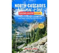 NORTH CASCADES National Park Hiking Guide 2026: Easy & Moderate Alpine Trails, Glacier Views, Maps, Parking Tips and Itineraries