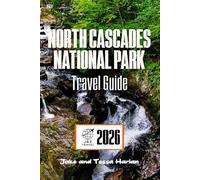 North Cascades National Park Travel Guide: Explore Majestic Trails, Hidden Lakes, and Wildlife in One of America’s Most Untouched Wildernesses