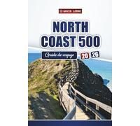 North Coast 500 Guide de voyage 2026: Explorez les routes panoramiques, les trésors cachés, la cuisine locale et les principales attractions des Highlands écossais