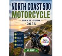 North Coast 500 Motorcycle Travel Guide 2026: Scenic Riding Routes Stopovers Camping and Essential Travel Tips