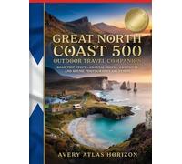 NORTH COAST 500 OUTDOOR TRAVEL COMPANION: ROAD TRIP STOPS, COASTAL HIKES, CAMPSITES, AND SCENIC PHOTOGRAPHY LOCATIONS