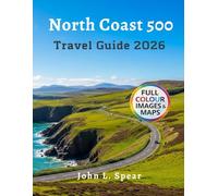 North Coast 500 Travel Guide 2026: Discover Historic Castles Beaches and Adventures Along Scottish Highlands