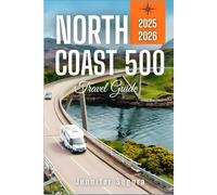 North Coast 500 Travel Guide: Discover Scotland’s Scenic Wonders, Historic Sites, and Remote Beauty on the Ultimate Road Adventure