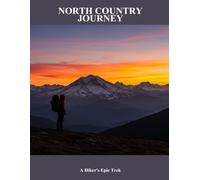 North Country Journey: A Hiker'S Epic Trek