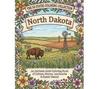 North Dakota Coloring Book for Adults and Teens: Theodore Roosevelt Badlands, Prairie Wildlife, Sunflower Fields, Historic Sites and Peace Garden State Traditions