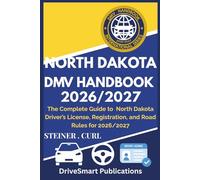 NORTH DAKOTA DMV HANDBOOK 2026/2027: The Complete Guide to North Dakota Driver’s License, Registration, and Road Rules for 2026/2027