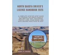 North Dakota driver's license handbook 2025: A Complete Step-by-Step Guide to Passing the North Dakota DMV Written Test, Mastering Traffic Laws, Road ... (DMV) with possible questions and Answers)
