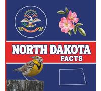 North Dakota Facts: Interesting Facts About North Dakota (50 States Fact Books)