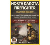 NORTH DAKOTA FIREFIGHTER EXAM PREP 2026/2027: CPAT Training, Written Exam Practice, and Career Preparation STUDY Guide