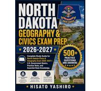 NORTH DAKOTA GEOGRAPHY & CIVICS EXAM PREP 2026-2027: Complete Study Guide for North Dakota Civics & Geography Exam 2026-2027 | U.S. Government Basics, Practice Tests, and Essential State Knowledge