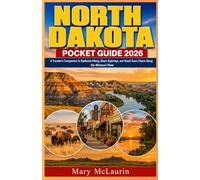 North Dakota Pocket Guide 2026 (FULL - COLOR): A Traveler's Companion to Badlands Hiking, Bison Sightings, and Small-Town Charm Along the Missouri River