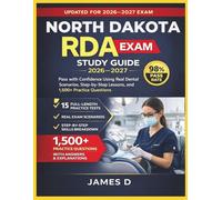 NORTH DAKOTA RDA EXAM STUDY GUIDE 2026/2027: PASS THE CONFIDENCE USING THE REAL DENTAL SCENARIOS STEP-BY-STEP LESSONS, & 1,500 PRACTICE QUESTIONS