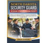 NORTH DAKOTA SECURITY GUARD EXAM PREP 2026/2027: Master Core Responsibilities, Learn Key Regulations, Handle Real-World Scenarios, and Prepare with 1000+ Practice Questions and Full-Length Mock
