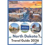 North Dakota Travel Guide 2026: "Best Places, National Parks, Local Food"