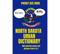 North Dakota Urban Dictionary: The Ultimate Guide to North Dakota Slang, Humor, and Regional Expressions (Travel Slang Dictionary)