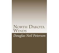 North Dakota Winds: Poetry and Stories from the Northern Plains: Volume 1