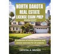 NORTH DATOKA REAL ESTATE LICENSE EXAM PREP 2026/2027: A collection of tested question and answer exercises for all subjects