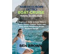 NORTH EUROPE (ATTIC) BOAT CRUISE TRAVEL GUIDE 2026: A Beginner’s Guide to Calm Waters, Scenic Routes, Coastal Towns, and Easy Island Adventures Across Northern Europe