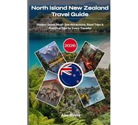 North Island New Zealand Travel Guide 2026: Hidden Gems, Must-See Attractions, Road Trips & Practical Tips for Every Traveller