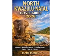 North KwaZulu-Natal Travel Guide 2026: North KwaZulu-Natal Travel Guide: Safari, Coast & Culture