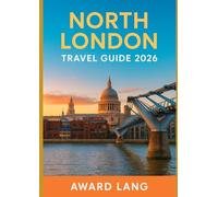 NORTH LONDON TRAVEL GUIDE 2026: Your Guide to Camden, Islington, Hampstead, Muswell Hill, and Beyond