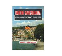 NORTH MACEDONIA COMPREHENSIVE TRAVEL GUIDE 2026