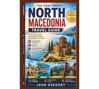 NORTH MACEDONIA TRAVEL GUIDE 2026 FOR FIRST-TIME VISITORS: Discover Skopje, Ohrid, Lake Ohrid, Matka Canyon, Culture, Food & Unforgettable Experiences