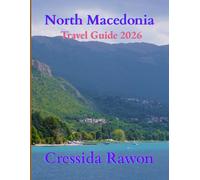 North Macedonia Travel Guide 2026: Hidden Towns, Mountain Adventures & Real Balkan Culture Revealed