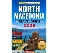 NORTH MACEDONIA TRAVEL GUIDE 2026: Real Routes, Lake Ohrid, Mountain Villages, and Smarter Balkan Trip Planning (The Horizon Atlas Series)