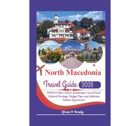 North Macedonia Travel Guide 2026: UNESCO Sites, Scenic Landscapes, Local Food, Cultural Heritage, Budget Tips, and Authentic Balkan Experiences