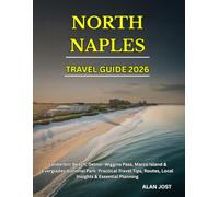 NORTH NAPLES TRAVEL GUIDE 2026: Vanderbilt Beach, Delnor-Wiggins Pass, Marco Island & Everglades National Park: Practical Travel Tips, Routes, Local Insights & Essential Planning