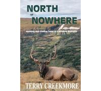 North of Nowhere (B & W): Hunting and Fishing Tales of a Wildlife Biologist