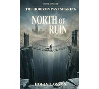 North Of Ruins: First Novel in The Horizon Past Shaking Series
