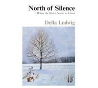 North of Silence: Where the Heart Learns to Listen