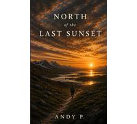 North of the Last Sunset: Finding Meaning on the Kings Trail (Kungsleden).