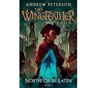 North! Or Be Eaten: (Wingfeather Series 2) (Young Explorers)
