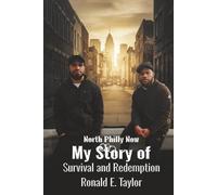 North Philly Now: My Story of Survival & Redemption
