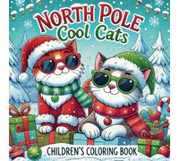 North Pole Cool Cats: Children's Coloring Book: Christmas, Winter, Holiday Activity Book