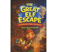 North Pole Follies - The Great Elf Escape : A humorous, holiday, adventurous, picture book for children: Ideal for: Holiday gifts, classroom libraries, winter reading