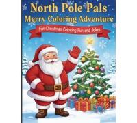 North Pole Pals merry coloring adventure: fun Christmas coloring fun and jokes