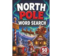North Pole Word Search Book: Large Print Puzzle Book About The North Pole, Christmas, Santa Claus, and More | 6x9 inches, 101 pages | 50 puzzles with solutions