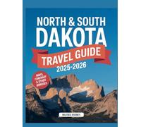 North & South Dakota Travel Guide 2025-2026: Explore National Parks, Scenic Byways, Festivals, Local Foods, and Hidden Gems Across the Dakotas