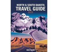 North & South Dakota Travel Guide 2025: Top Attractions, National Parks, Road Trips, Outdoor Adventures, Historic Sites & Local Experiences