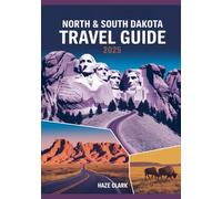 North & South Dakota Travel Guide 2025: Top Attractions, National Parks, Road Trips, Outdoor Adventures, Historic Sites & Local Experiences