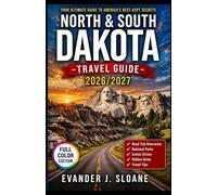 North & South Dakota Travel Guide 2026-2027: Badlands, Mount Rushmore, Scenic Drives, National Parks, Road Trip Itineraries & Hidden Gems (Hidden Latitude Series)