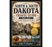 North & South Dakota Travel Guide 2026-2027: The Ultimate Insider’s Guide to Scenic Road Trips, National Parks, Historic Towns, Hidden Gems, Outdoor Adventures, and Local Experiences