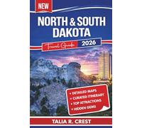 North & South Dakota Travel Guide 2026: A 2026 Travel Guide to Mount Rushmore, Theodore Roosevelt National Park, Scenic Byways, Native Heritage and Wide-Open Adventures (Smart & Easy Travel Series)