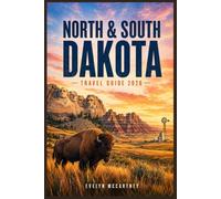 NORTH & SOUTH DAKOTA TRAVEL GUIDE 2026 ( FULL-COLOR ): Mount Rushmore, Missouri River Towns, and Wide Open Road Trip Routes, Plus Border-Crossing Route Planner