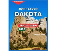 North & South Dakota Travel Guide 2026: Top Attractions, Theodore Roosevelt National Park, Badlands National Park, Wildlife Loop, Falls Park, Nature ... Region, Festivals (Locals Travel Experience)